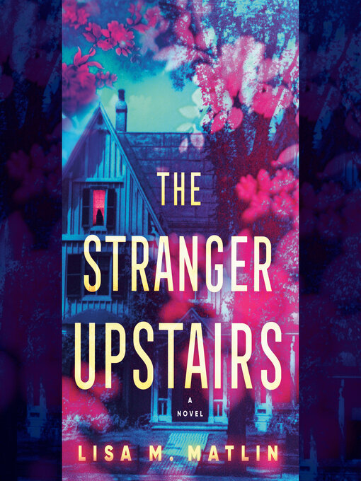 Title details for The Stranger Upstairs by Lisa M. Matlin - Wait list